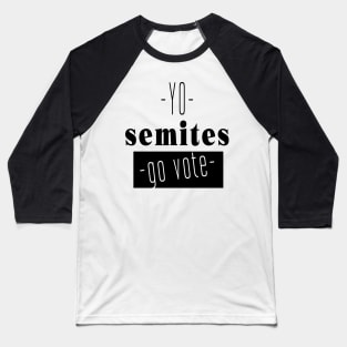 Yo Semites GO VOTE Baseball T-Shirt